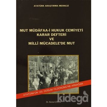 Mut Müdafaa-i Hukuk Cemiyeti Karar Defteri ve Milli Mücadele’de Mut - Kemal Çelik