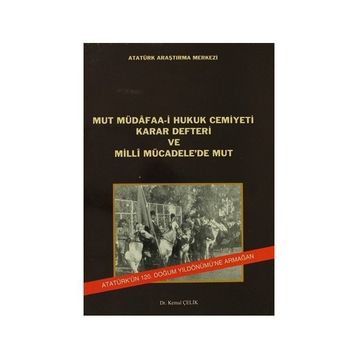 Mut Müdafaa-i Hukuk Cemiyeti Karar Defteri ve Milli Mücadele’de Mut - Kemal Çelik