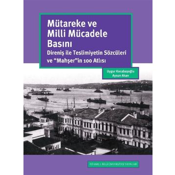 Mütareke Ve Milli Mücadele Basını - Uygur Kocabaşoğlu