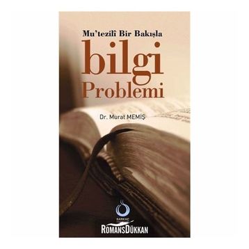 MUTEZILÎ BIR BAKIŞLA BILGI PROBLEMI - MURAT MEMİŞ