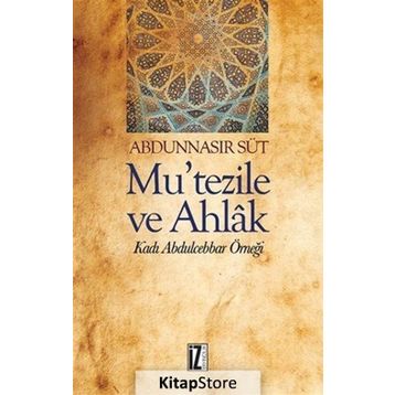 Mu’Tezile ve Ahlak - Abdunnasır Süt