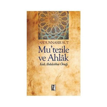 Mu’Tezile ve Ahlak - Abdunnasır Süt