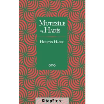 MUTEZILE VE HADIS - HÜSEYİN HANSU
