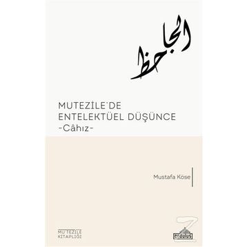 Mutezile’de Entelektüel Düşünce - Mustafa Köse