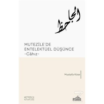 Mutezile’de Entelektüel Düşünce - Mustafa Köse