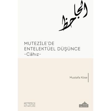 Mutezile’de Entelektüel Düşünce - Mustafa Köse