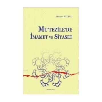Mutezilede İmamet ve Siyaset - Osman Aydınlı