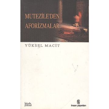MUTEZILE´DEN AFORIZMALAR - YÜKSEL MACIT