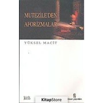 MUTEZILE´DEN AFORIZMALAR - YÜKSEL MACIT