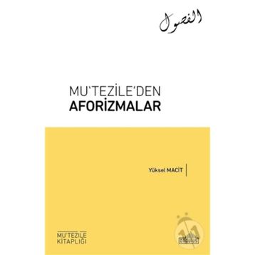 MUTEZILE´DEN AFORIZMALAR - YÜKSEL MACIT