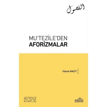 MUTEZILE´DEN AFORIZMALAR - YÜKSEL MACIT
