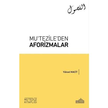 MUTEZILE´DEN AFORIZMALAR - YÜKSEL MACIT