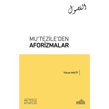 MUTEZILE´DEN AFORIZMALAR - YÜKSEL MACIT