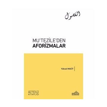 MUTEZILE´DEN AFORIZMALAR - YÜKSEL MACIT
