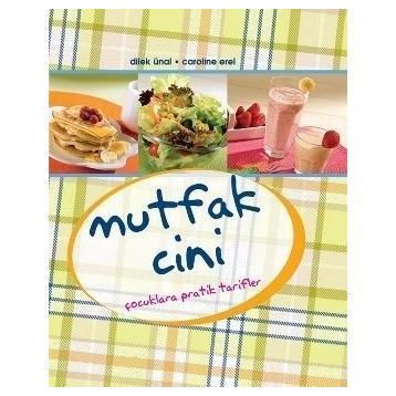 MUTFAK CINI ÇOCUKLARA PRATIK TARIFLER - CAROLINE EREL, DILEK ÜNAL