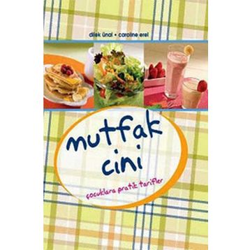 MUTFAK CINI ÇOCUKLARA PRATIK TARIFLER - CAROLINE EREL, DILEK ÜNAL