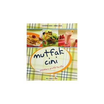 MUTFAK CINI ÇOCUKLARA PRATIK TARIFLER - CAROLINE EREL, DILEK ÜNAL