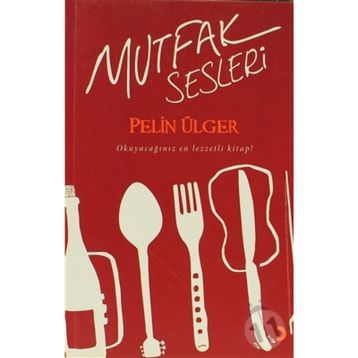 MUTFAK SESLERI - PELIN ÜLGER