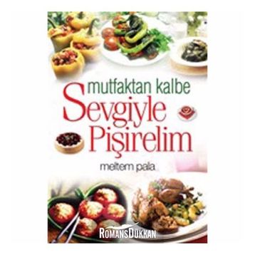 MUTFAKTAN KALBE SEVGIYLE PİŞİRELİM - MELTEM PALA