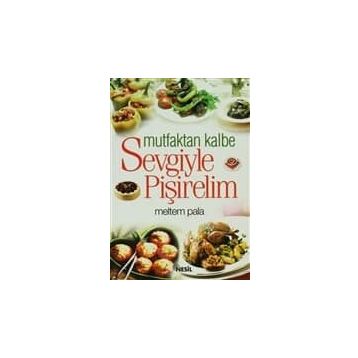 MUTFAKTAN KALBE SEVGIYLE PİŞİRELİM - MELTEM PALA