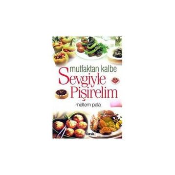 MUTFAKTAN KALBE SEVGIYLE PİŞİRELİM - MELTEM PALA