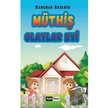 Müthiş Olaylar Evi - Kamuran Akdemir