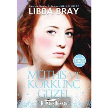 Müthiş ve Korkunç Güzel - Libba Bray
