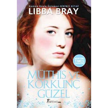 Müthiş ve Korkunç Güzel - Libba Bray