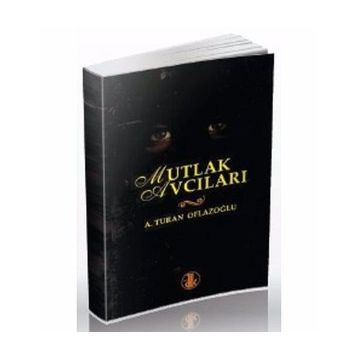Mutlak Avcıları - A. Turan Oflazoğlu