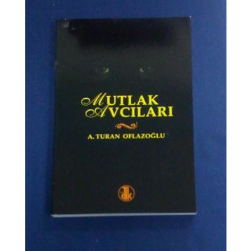 Mutlak Avcıları - A. Turan Oflazoğlu
