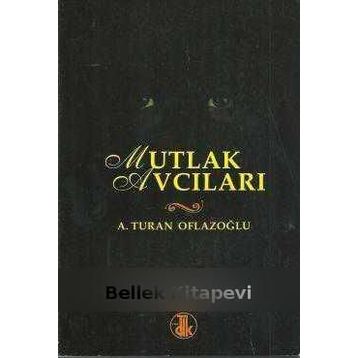 Mutlak Avcıları - A. Turan Oflazoğlu