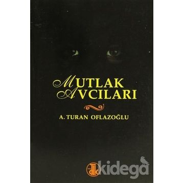 Mutlak Avcıları - A. Turan Oflazoğlu
