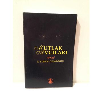 Mutlak Avcıları - A. Turan Oflazoğlu