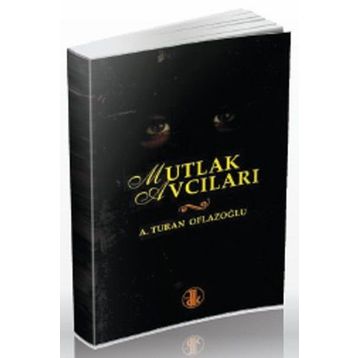 Mutlak Avcıları - A. Turan Oflazoğlu