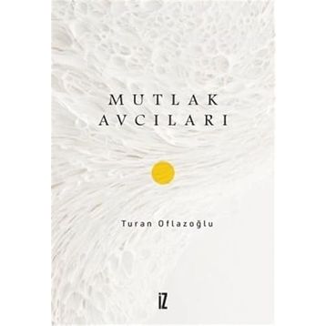 Mutlak Avcıları - A. Turan Oflazoğlu