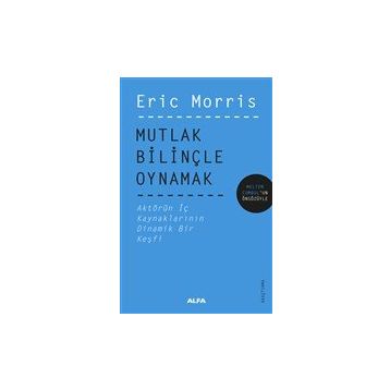 Mutlak Bilinçle Oynamak Eric Morris