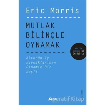 Mutlak Bilinçle Oynamak Eric Morris