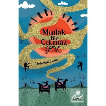 Mutlak Bir Çıkmaz Yol - Abdullah Kasay