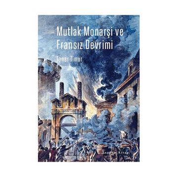 Mutlak Monarşi ve Fransız Devrimi - Taner Timur