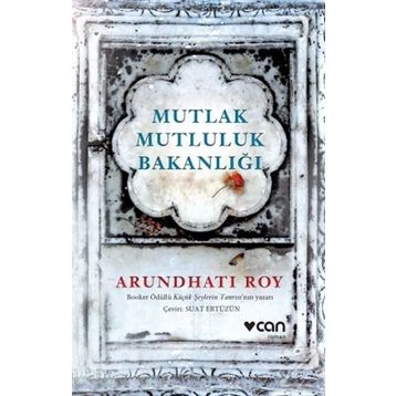 Mutlak Mutluluk Bakanlığı - Arundhati Roy