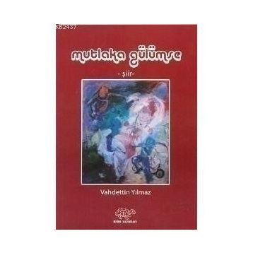 MUTLAKA GÜLÜMSE - VAHDETTIN YILMAZ