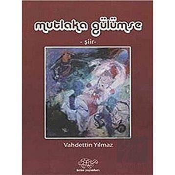 MUTLAKA GÜLÜMSE - VAHDETTIN YILMAZ