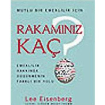 MUTLU BIR EMEKLILIK İÇİN RAKAMINIZ KAÇ EMEKLILIK HAKKINDA DÜŞÜNMENİN FARKLI BIR YOLU - LEE EISENBERG