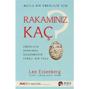 MUTLU BIR EMEKLILIK İÇİN RAKAMINIZ KAÇ EMEKLILIK HAKKINDA DÜŞÜNMENİN FARKLI BIR YOLU - LEE EISENBERG