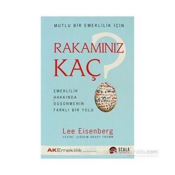 MUTLU BIR EMEKLILIK İÇİN RAKAMINIZ KAÇ EMEKLILIK HAKKINDA DÜŞÜNMENİN FARKLI BIR YOLU - LEE EISENBERG