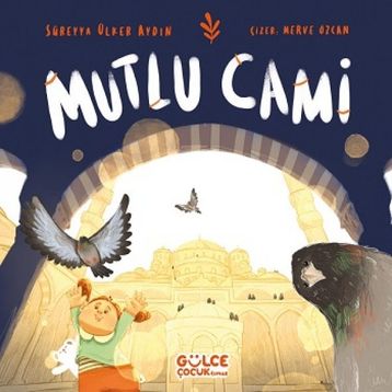 Mutlu Cami - Süreyya Ülker Aydın - Gülce Kitap