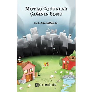 Mutlu Çocuklar Çağının Sonu - Pegem Kültür