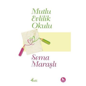 Mutlu Evlilik Okulu - Sema Maraşlı