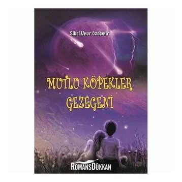 Mutlu Köpekler Gezegeni - Sibel Unur Özdemir