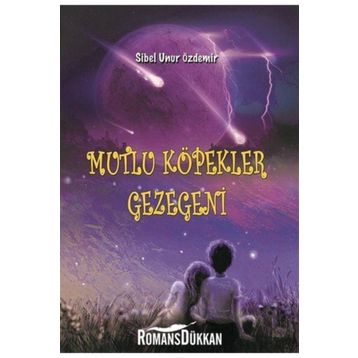 Mutlu Köpekler Gezegeni - Sibel Unur Özdemir